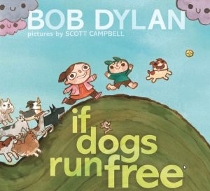 If dogs run free - Bob Dylan