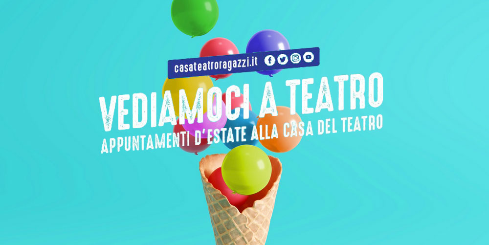 Vediamoci a teatro! Gli appuntamenti estivi di Casa Teatro Ragazzi e Giovani