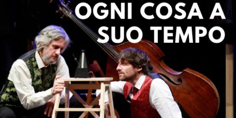 ogni cosa a suo tempo spettacolo