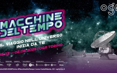 Protetto: Macchine del Tempo alle OGR Torino: il viaggio nell’Universo inizia da te