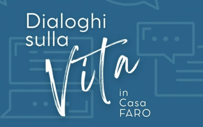 Dialoghi sulla Vita in Casa FARO