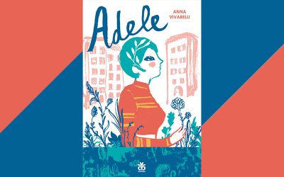 Identità, riscatto, femminismo: Adele è il nuovo romanzo di Anna Vivarelli