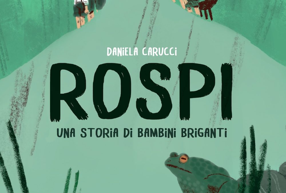 Ribellione, amicizia e brigantaggio: Rospi di Daniela Carucci, il romanzo storico per ragazzi che racconta un Sud dimenticato